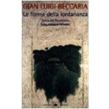 Le forme della lontananza. La variazione e l'identico nella letteratura colta e popolare. Poesia del Novecento, fiaba, canto e romanzo.