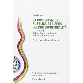 La comunicazione pubblica e la sfida dell'interculturalità. Lo «sguardo» dei mediatori culturali nella regione Marche