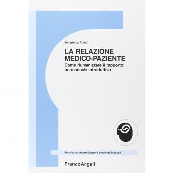 La relazione medico-paziente. Come riumanizzare il rapporto: un manuale introduttivo