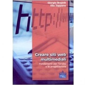 Creare siti web multimediali. Fondamenti per l'analisi e la progettazione