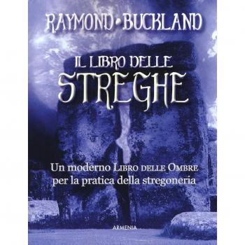 Il libro delle streghe. Un moderno libro delle ombre per la pratica della stregoneria