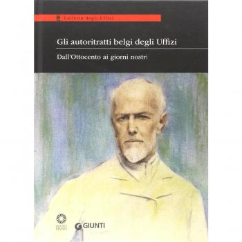 Gli autoritratti belgi degli Uffizi. Dall'Ottocento ai giorni nostri. Catalogo della mostra (Firenze, 9 giugno-5 luglio 2014). Ediz. illustrata