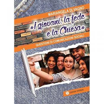 I Giovani, la fede e la Chiesa. Questioni di comunicazioni sociali