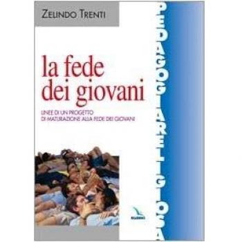 La fede dei giovani. Linee di un progetto di maturazione alla fede dei giovani