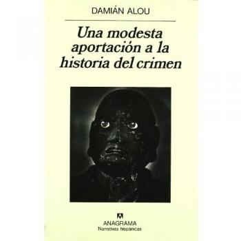 MODESTA APORTACION A LA HISTORIA DEL CRIMEN, UNA