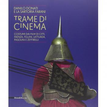 Trame di cinema. Danilo Donati e la sartoria Farani costumi dai film. Catalogo della mostra