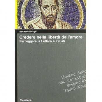 Credere nella libertà dell'amore. Per leggere la lettera ai Galati