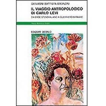 Il viaggio antropologico di Carlo Levi. Da eroe stendhaliano a guerriero birmano