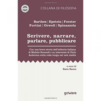 Scrivere, narrare, parlare, pubblicare. Con una breve storia dell’editoria italiana di Michele Giocondi e un contributo di Chris Anderson sulla coda lunga nei new media