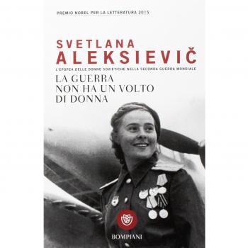 La guerra non ha un volto di donna: L'epopea delle donne sovietiche nella Seconda Guerra Mondiale