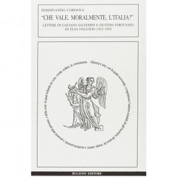 Che vale, moralmente, l'Italia? Lettere di Gaetano Salvemini e Giustino Fortunato ad Elsa Dalloio