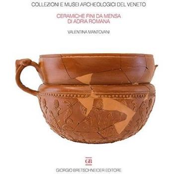 Le ceramiche fini da mensa di Adria Romana. Le indagini di via Retratto (1982 e 1987)