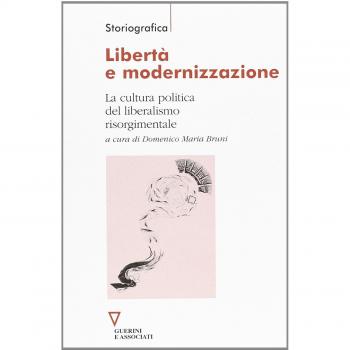 Libertà e modernizzazione. La cultura politica del liberalismo risorgimentale