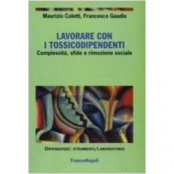 Lavorare con i tossicodipendenti. Complessità, sfide e rimozione sociale