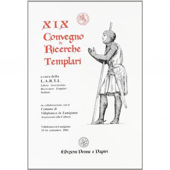 Atti del 19° Convegno di ricerche templari