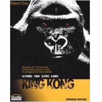 King Kong. La storia, i film, le foto, il mito