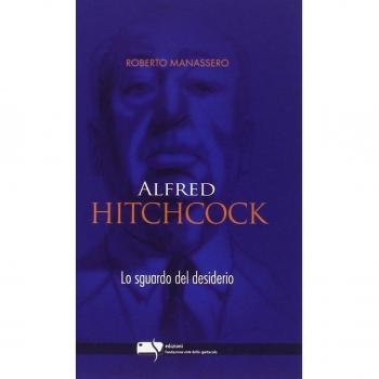 Alfred Hitchcock. Lo sguardo del desiderio