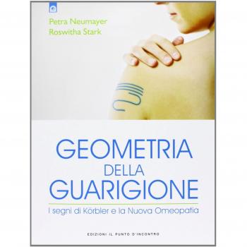 Geometria della guarigione. I segni di Körbler e la nuova omeopatia