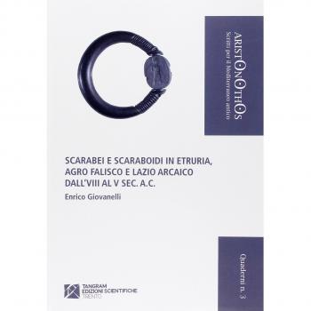 Scarabei e scaraboidi in Etruria. Agro Falisco e Lazio arcaico dall'VIII al V sec. a. C.