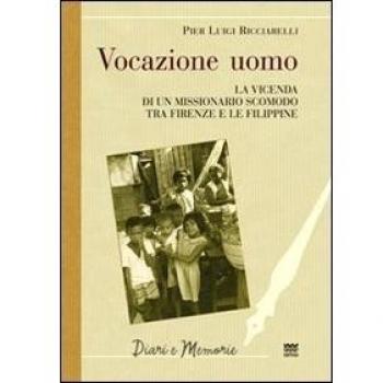 Vocazione uomo. La vicenda di un missionario scomodo tra Firenze e le Filippine
