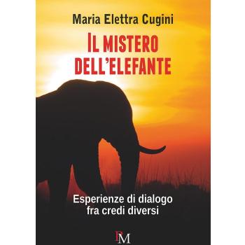 Il mistero dell'elefante: Esperienze di dialogo fra credi diversi