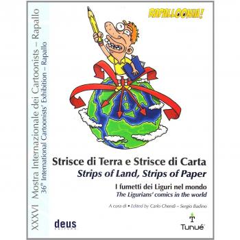 Strisce di terra e strisce di carta. I fumetti dei liguri nel mondo. Catalogo della mostra