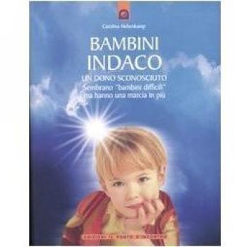 Bambini indaco. Un dono sconosciuto. Sembrano «bambini difficili» ma hanno una marcia in più
