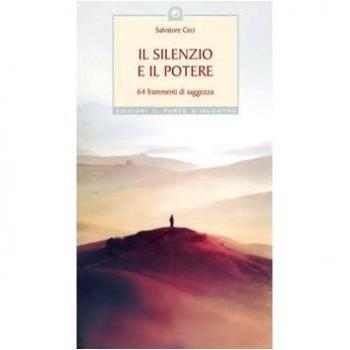 Il silenzio e il potere. 64 frammenti di saggezza
