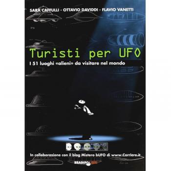 Turisti per UFO. I 51 luoghi «alieni» da visitare nel mondo