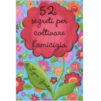 52 segreti per coltivare l'amicizia