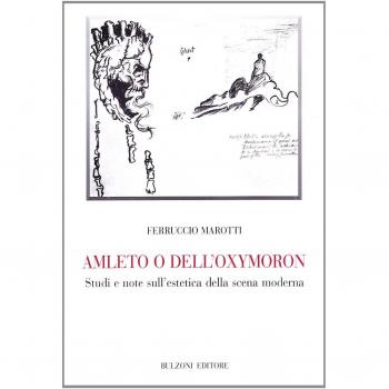 Amleto o dell'oxymoron. Studi e note sull'estetica della scena moderna