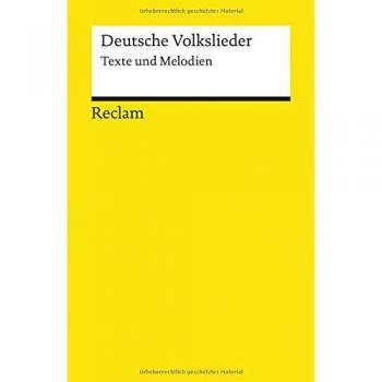 Deutsche Volkslieder: Texte und Melodien (Reclams Universal-Bibliothek)
