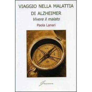 Viaggio nella malattia di Alzheimer. Vivere il malato