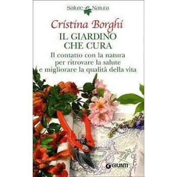 Il giardino che cura. Il contatto con la natura per ritrovare la salute e migliorare la qualità della vita