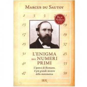L'enigma dei numeri primi. L'ipotesi di Riemann, il più grande mistero della matematica