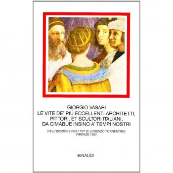 Le vite de' più eccellenti architetti, pittori, et scultori italiani, da Cimabue