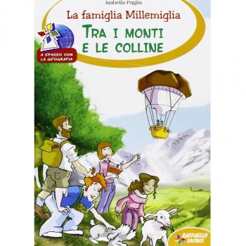 La famiglia Millemiglia tra i monti e le colline. Ediz. illustrata