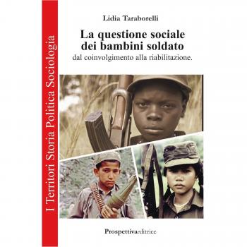 La questione sociale dei bambini soldato dal coinvolgimento alla riabilitazione
