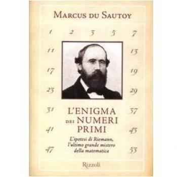 L'enigma dei numeri primi. L'ipotesi di Riemann, il più grande mistero della matematica