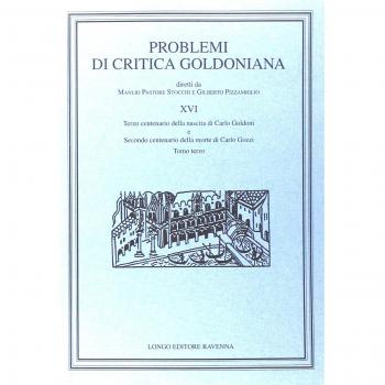Problemi di critica goldoniana. Terzo centenario della nascita di Carlo Goldoni e secondo centenario della moste di Carlo Gozzi (Vol. 16)