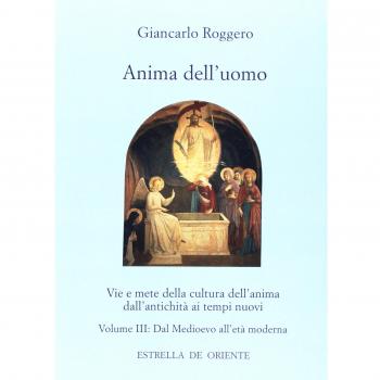 Anima dell'uomo. Vie e mete della cultura dell'anima dall'antichità ai tempi nuovi. Dal Medioevo all'età moderna
