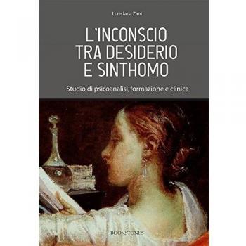L'inconscio tra desiderio e sinthomo. Studio di psicoanalisi, formazione e clinica