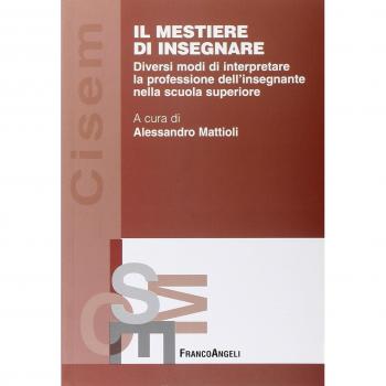 Il mestiere di insegnare. Diversi modi di interpretare la professione dell'insegnante nella scuola superiore
