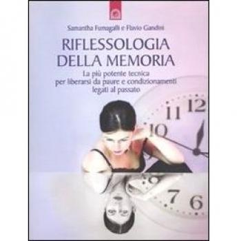 Riflessologia della memoria. La più potente tecnica per liberarsi da paure e condizionamenti legati al passato
