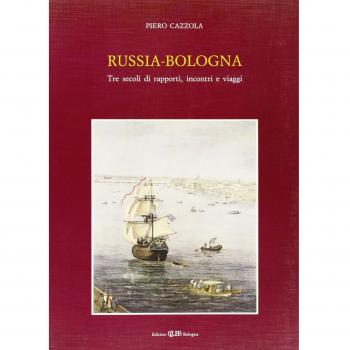 Russia-Bologna. Tre secoli di rapporti, incontri e viaggi