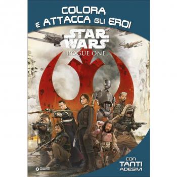 Rogue One. Star Wars. Colora e attacca gli eroi. Con adesivi. Ediz. illustrata
