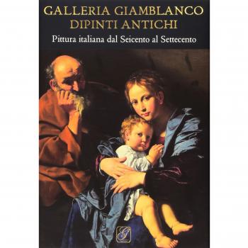 Galleria Giamblanco. Dipinti antichi. Pittura italiana dal Seicento al Settecento. Ediz. illustrata