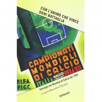Con l'animo che vince ogni battaglia. Antologia dei mondiali di calcio del 1934