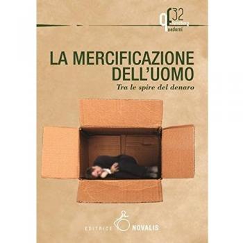 La mercificazione dell'uomo. Tra le spire del denaro