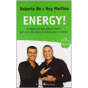 Energy! I segreti di due grandi coach per una vita piena di benessere e vitalità